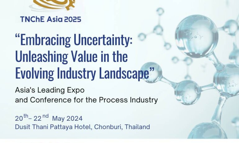 📢 TNChE Asia กลับมาอีกครั้ง!!  ภายใต้ธีม “Embracing Uncertainty: Unleashing Value in the Evolving Industry Landscape”